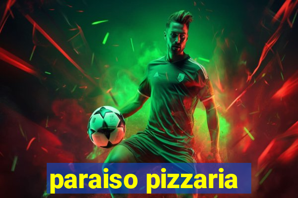 paraiso pizzaria