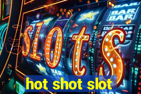 hot shot slot