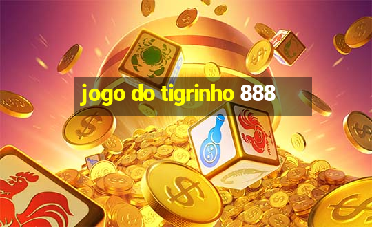 jogo do tigrinho 888