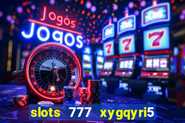 slots 777 xygqyri5 is1o0v otopbt3a