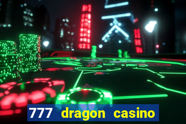 777 dragon casino bonus codes