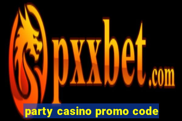 party casino promo code