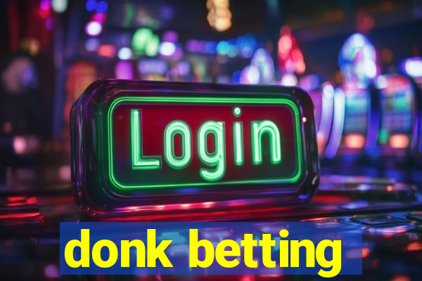 donk betting