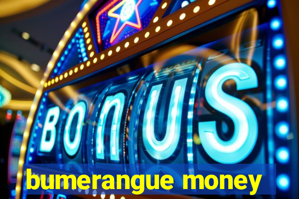 bumerangue money