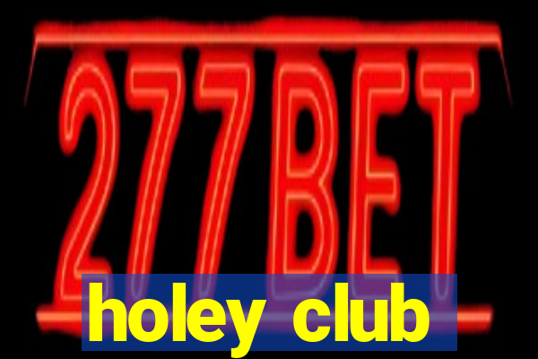 holey club