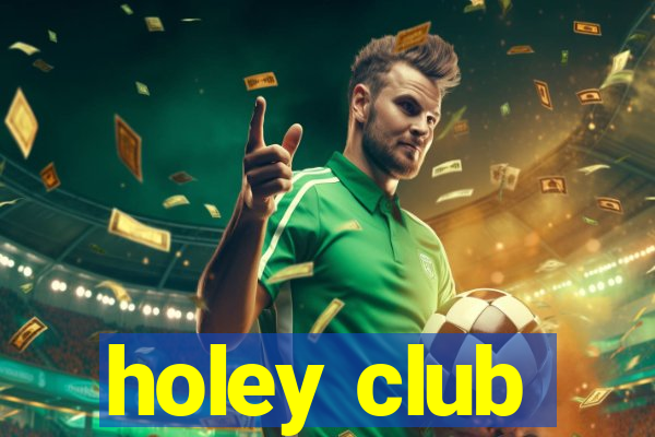 holey club