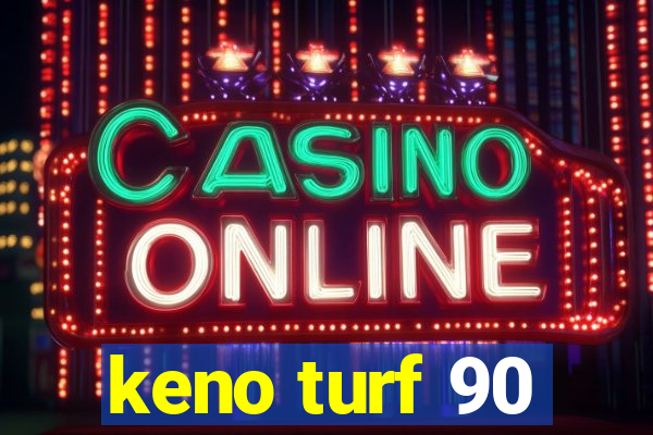 keno turf 90