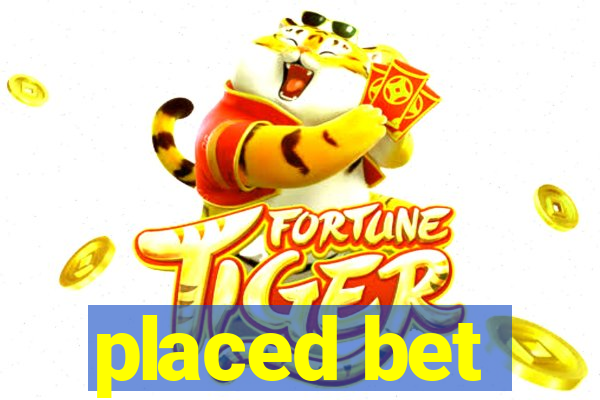 placed bet