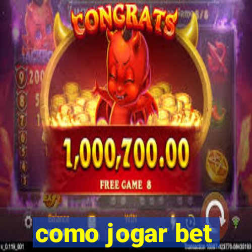 como jogar bet