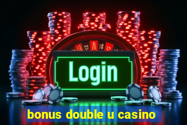 bonus double u casino