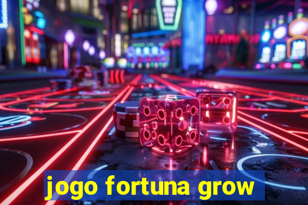 jogo fortuna grow