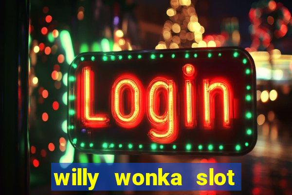 willy wonka slot machine jackpot