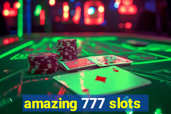 amazing 777 slots