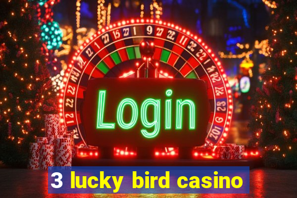 3 lucky bird casino