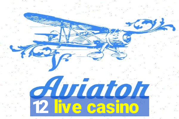 12 live casino