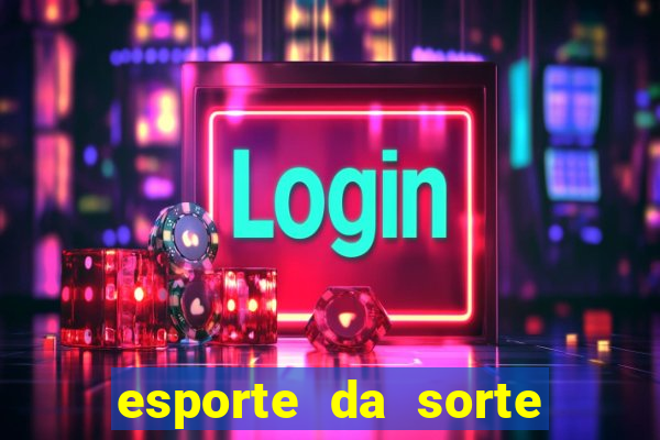 esporte da sorte apostas casino