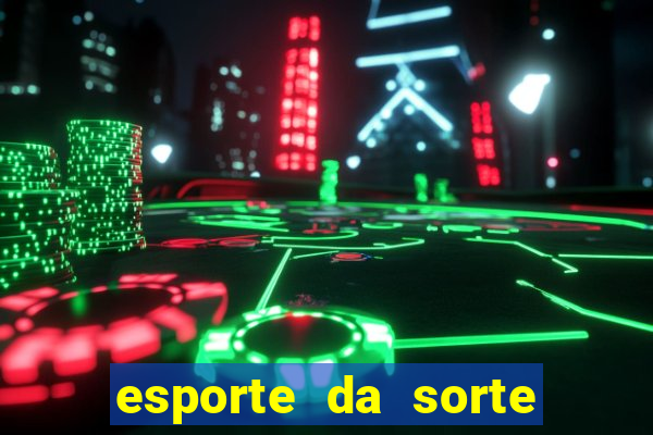 esporte da sorte apostas casino