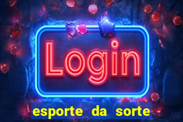 esporte da sorte apostas casino