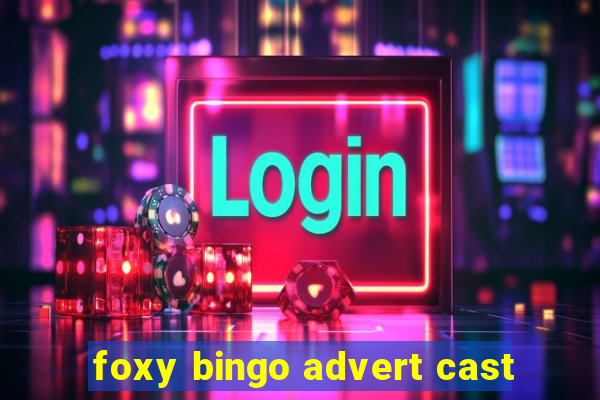 foxy bingo advert cast