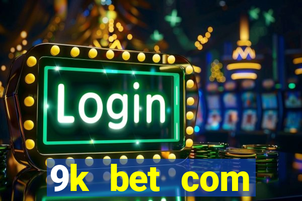 9k bet com registrar login