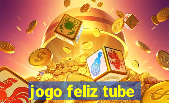 jogo feliz tube