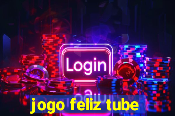 jogo feliz tube