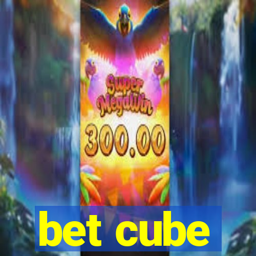 bet cube