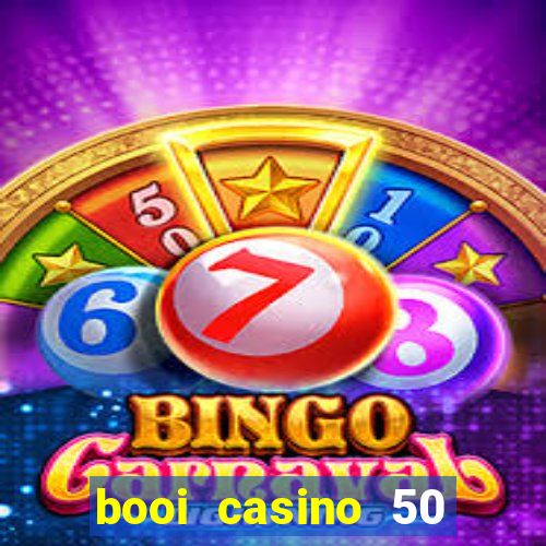 booi casino 50 free spins no deposit