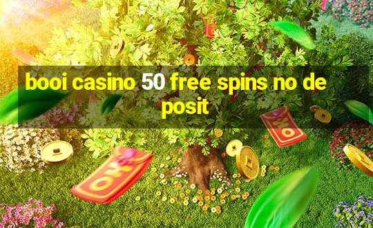 booi casino 50 free spins no deposit