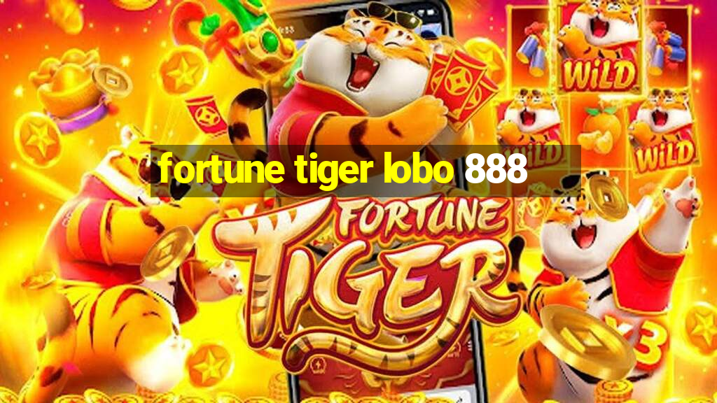 fortune tiger lobo 888