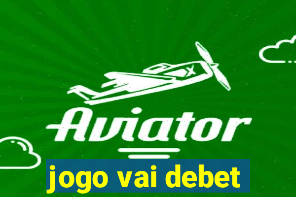 jogo vai debet