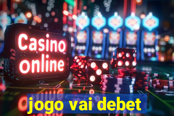 jogo vai debet