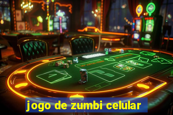 jogo de zumbi celular