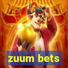 zuum bets