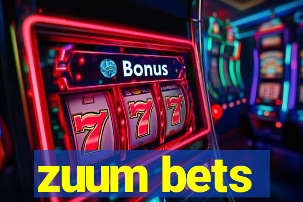 zuum bets