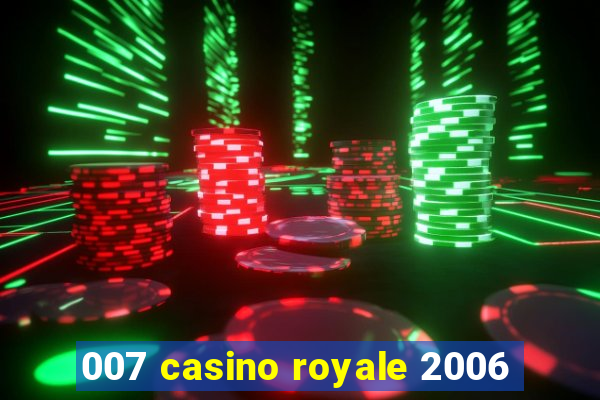 007 casino royale 2006