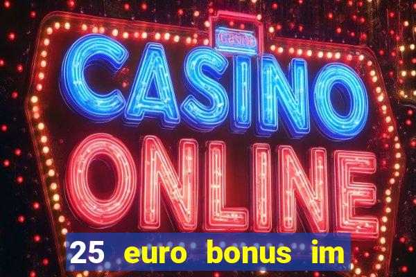 25 euro bonus im casino ohne einzahlung