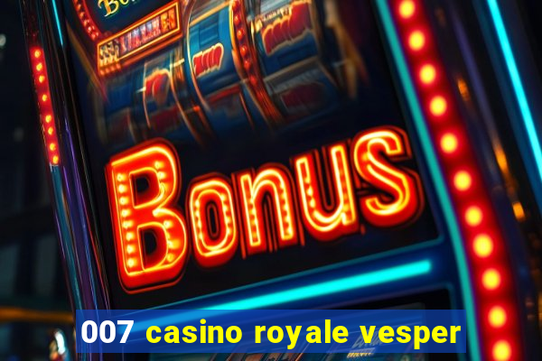 007 casino royale vesper