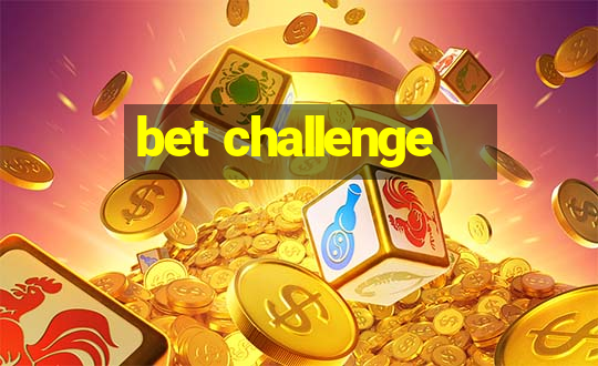 bet challenge