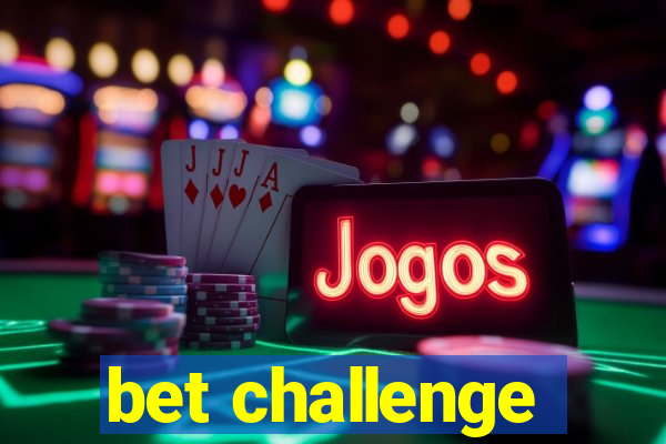 bet challenge