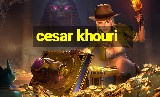 cesar khouri