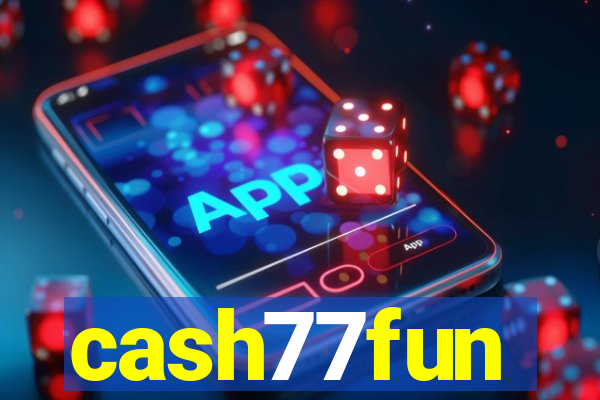 cash77fun