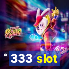 333 slot