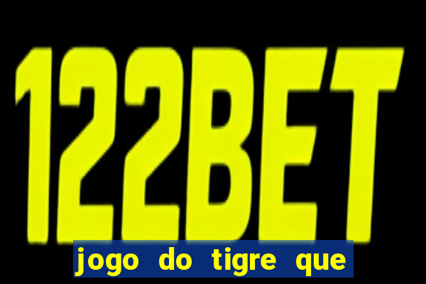 jogo do tigre que ta pagando