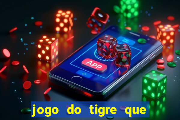 jogo do tigre que ta pagando