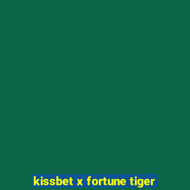 kissbet x fortune tiger