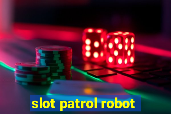 slot patrol robot