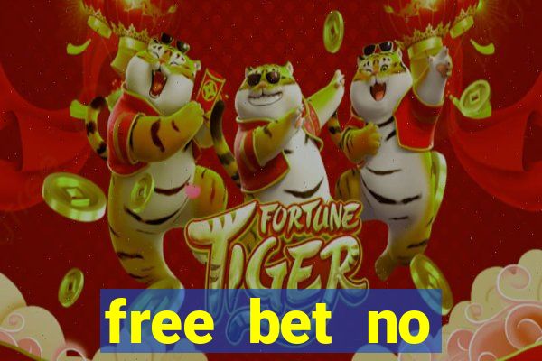 free bet no deposit required