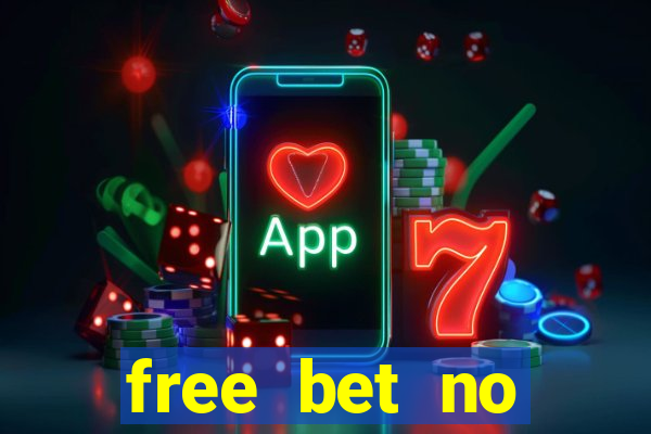 free bet no deposit required