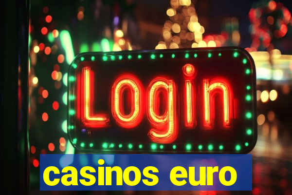 casinos euro